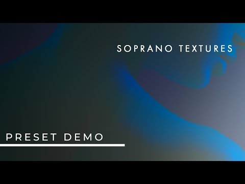 Soprano Textures by Emergence Audio - Preset Demo Walkthrough