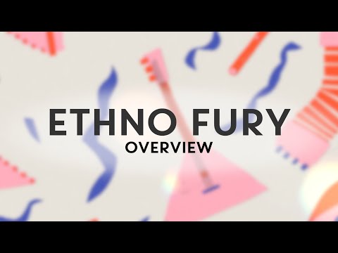 ETHNO FURY - OVERVIEW