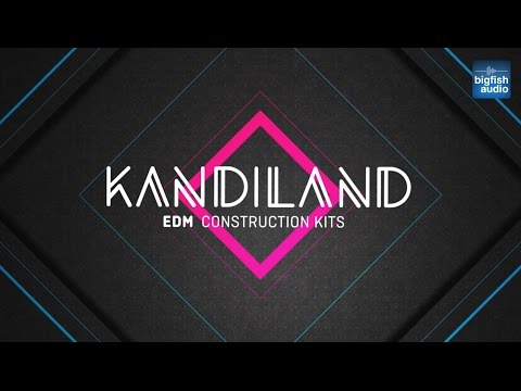 Big Fish Audio presents... Kandiland: EDM Construction Kits!