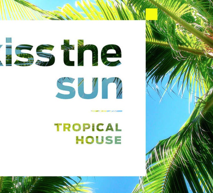 Kiss The Sun: Tropical House (Sample Packs)